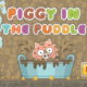 Piggy in the Puddle